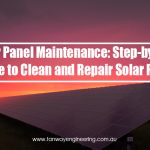 Solar Panel Maintenance: Step-by-Step Guide to Clean and Repair Solar Panels