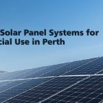 The Best Solar Panel Systems for Commercial Use in Perth